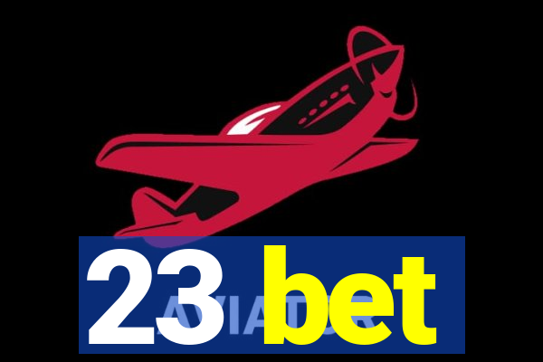 23 bet